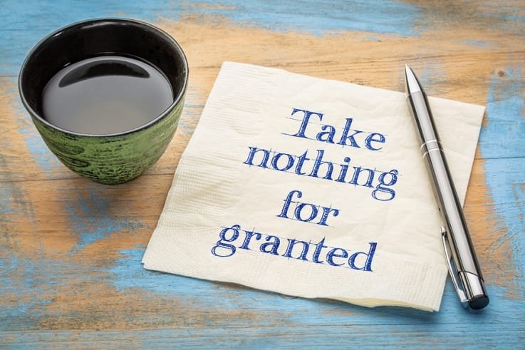 Take nothing for granted